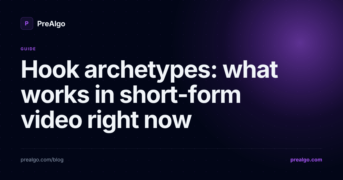 Hook archetypes: what works in short-form video right now